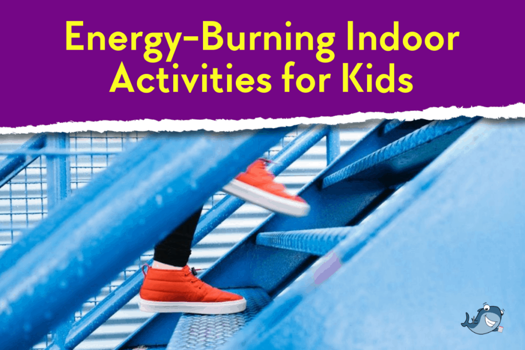 energy burning indoor activities for kids