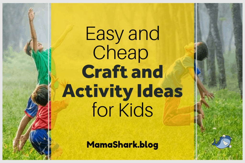 Easy, Cheap Craft and Activity Ideas for Kids