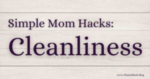 clever mom hacks for cleaning